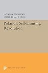 Poland's Self-Limiting Revolution (Princeton Legacy Library)