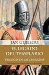 El Legado del Templario (Trilogía de las cruzadas, #1-3) El Legado del Templario (Trilogía de las cruzadas, #1-3)