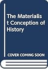 The Materialist Conception of History (English and German Edition)