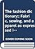 The fashion dictionary;: Fabric, sewing, and apparel as expressed in the language of fashion