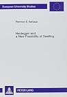 Heidegger and a New Possibility of Dwelling (European University Studies) (English and German Edition)