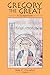 Gregory the Great: A Symposium (Notre Dame Studies in Theology, 2)