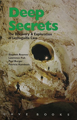 Deep Secrets: The Discovery and Exploration of Lechuguilla Cave (Hardcover)