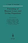 Patenting of Human Genes and Living Organisms (Sitzungsberichte der Heidelberger Akademie der Wissenschaften)