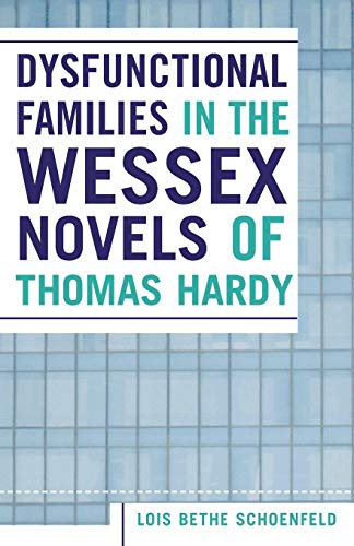 Dysfunctional Families in the Wessex Novels of Thomas Hardy (Paperback)