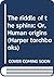 The riddle of the sphinx: Or, Human origins (Harper torchbooks)