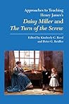 Approaches to Teaching Henry James's Daisy Miller and The Turn of the Screw (Approaches to Teaching World Literature)