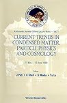 Current Trends in Condensed Matter, Particle Physics and Cosmology: 21 May-10 June 1989 (KATHMANDU SUMMER SCHOOL LECTURE NOTES)