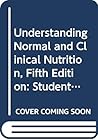 Student Study Guide: Understanding Normal and Clinical Nutrition, Fifth Edition [also accompanies Understanding Clinical Nutrition, Second Edition]