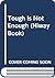 Tough Is Not Enough by Ruth Hallman