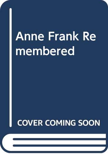 Anne Frank Remembered: The Story of the Woman Who Helped to Hide the Frank Family