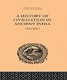 A History of Civilisation in Ancient India: Based on Sanscrit Literature: Volume I (Trubner's Oriental Series, 1) A History of Civilisation in Ancient India: Based on Sanscrit Literature: Volume I (Trubner's Oriental Series, 1)