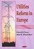 Utilities Reform in Europe