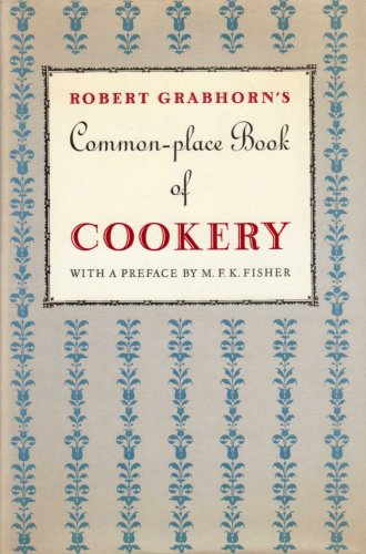 A Commonplace Book of Cookery: A Collection of Proverbs, Anecdotes, Opinions and Obscure Facts on Food, Drink, Cooks, Cooking, Dining, Diners & Dieters, dating from ancient times to the present (Hardcover)