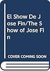 El Show De Jose Fin/The Show of Jose Fin (Spanish Edition)