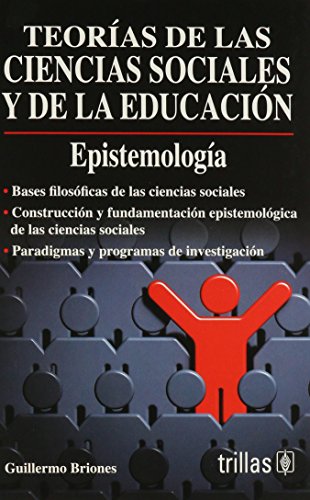 Epistemologia y teorias de las ciencias sociales y de la educacion / Epistemology and Theory of Social Sciences and Education (Spanish Edition)