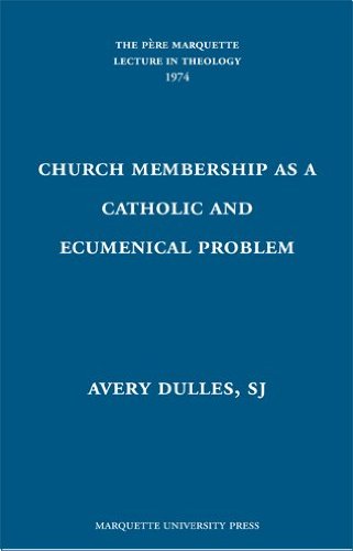 Church Membership As a Catholic and Ecumenical Problem (Pere Marquette Technology Lectures)