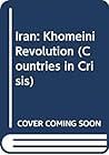 Iran: Khomeini Revolution (Countries in Crisis)