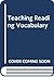 Teaching Reading Vocabulary by Dale D. Johnson