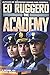 The Academy: A Novel of West Point