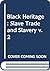 Slave trade and slavery (Black heritage)