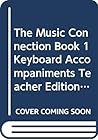 The Music Connection, Book 1, Keyboard Accompaniments, Teacher Edition, Part 2 The Music Connection, Book 1, Keyboard Accompaniments, Teacher Edition, Part 2