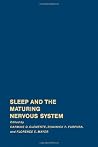 Sleep and the maturing nervous system Sleep and the maturing nervous system