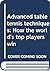 Advanced table tennis techniques: How the world's top players win