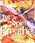 Let The Spirit Breathe: Personal Psalms, Prayers, And Pieces