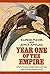 Year One Of The Empire: A Play of American Politics, War, And Protest Taken From The Historical Record