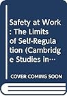 Safety at Work: The Limits of Self-Regulation (Cambridge Studies in Management, Series Number 12)