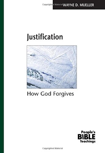 Justification: How God Forgives (The People's Bible Teachings)