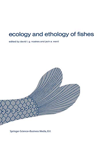 Ecology and ethology of fishes: Proceedings of the 2nd biennial symposium on the ethology and behavioral ecology of fishes, held at Normal, Ill., ... in Environmental Biology of Fishes, 1) (Hardcover)