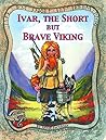 Ivar, the Short, but Brave Viking Ivar, the Short, but Brave Viking