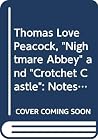 York Notes on "Nightmare Abbey and Crotchet Castle" by Thomas Love Peacock (York Notes) York Notes on "Nightmare Abbey and Crotchet Castle" by Thomas Love Peacock (York Notes)