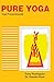 Pure Yoga: Yogi Pranavananda
