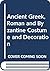 Ancient Greek, Roman and Byzantine Costume and Decoration by Mary G. Houston