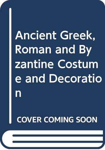 Ancient Greek, Roman and Byzantine Costume and Decoration (Textbook Binding)