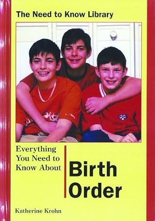 Everything You Need to Know About Birth Order (Need to Know Library)