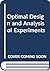 Optimal Design and Analysis of Experiments