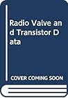 Radio valve and transistor data: Characteristics of 3,000 valves and cathode ray tubes, 4,500 transistors, diodes, rectifiers and integrated circuits Radio valve and transistor data: Characteristics of 3,000 valves and cathode ray tubes, 4,500 transistors, diodes, rectifiers and integrated circuits