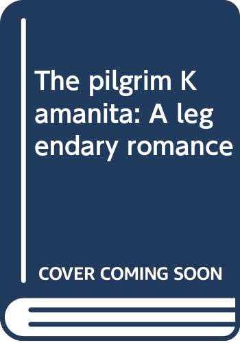 The Pilgrim Kamanita: A Legendary Romance (Paperback)