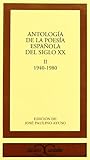 Antología de la poesía española del siglo XX, vol. II: 1940-1980 . (Spanish Edition)