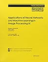 Applications of Neural Networks And Machine Learning in Image Processing IX (Proceedings of Spie) Applications of Neural Networks And Machine Learning in Image Processing IX (Proceedings of Spie)