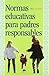 Normas educativas para padres responsables (Spanish Edition)