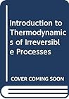 Introduction to Thermodynamics of Irreversible Processes Introduction to Thermodynamics of Irreversible Processes