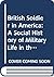British Soldier in America: A Social History of Military Life in the Revolutionary Period