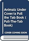 Animals Under Cover (A Pull the Tab Book)