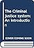 The Criminal Justice System: An Introduction