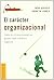 El Caracter Organizacional: Como la Cultura Corporativa Puede Crear O Destruir Negocios (Management (Granica)) (Spanish Edition)
